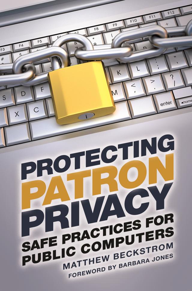 Protecting Patron Privacy by Barbara Jones, Matthew A. Beckstrom