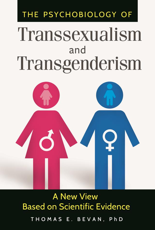 The Psychobiology of Transsexualism and Transgenderism by Dana Jennett Bevan Ph.D.