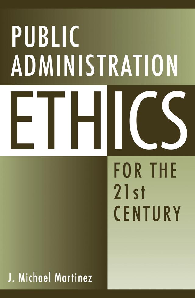 Public Administration Ethics for the 21st Century by J. Michael Martinez