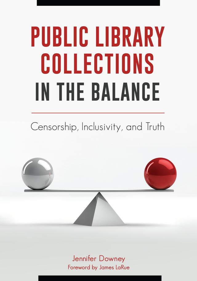 Public Library Collections in the Balance by James LaRue, Jennifer Downey