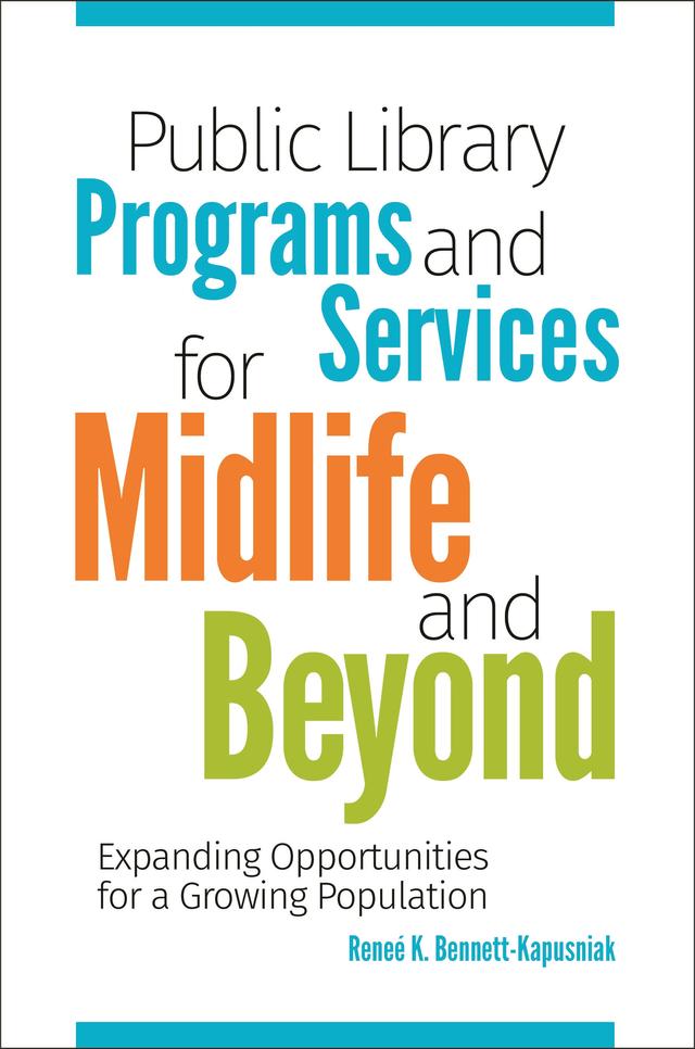 Public Library Programs and Services for Midlife and Beyond by Reneé K. Bennett-Kapusniak