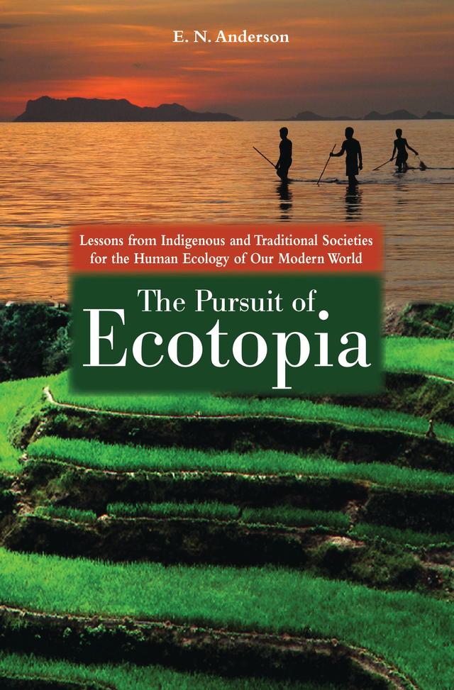The Pursuit of Ecotopia by E. N. Anderson