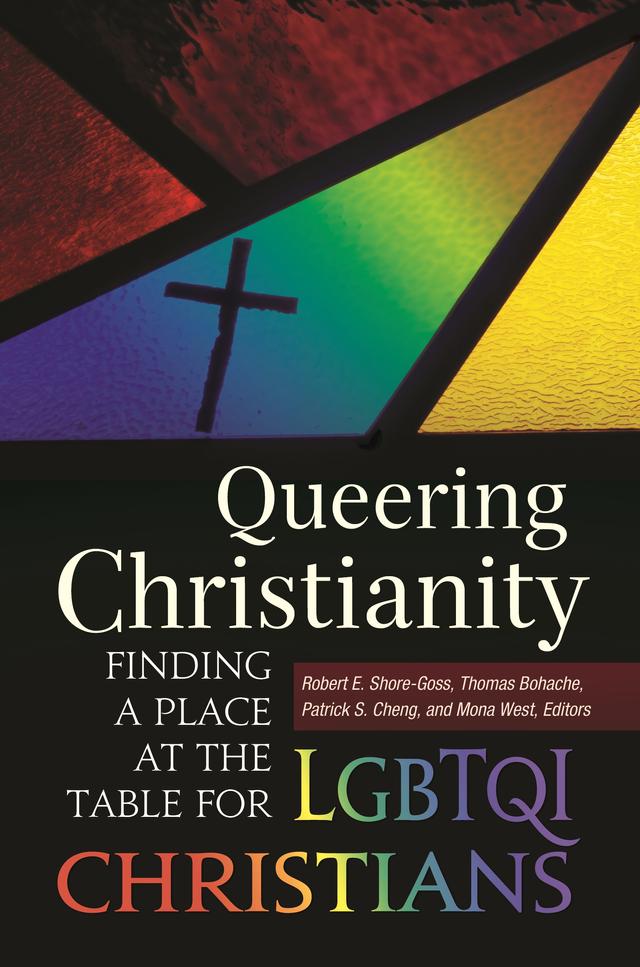 Queering Christianity by Mona West, Patrick S. Cheng, Robert E. Shore-Goss, Thomas Bohache