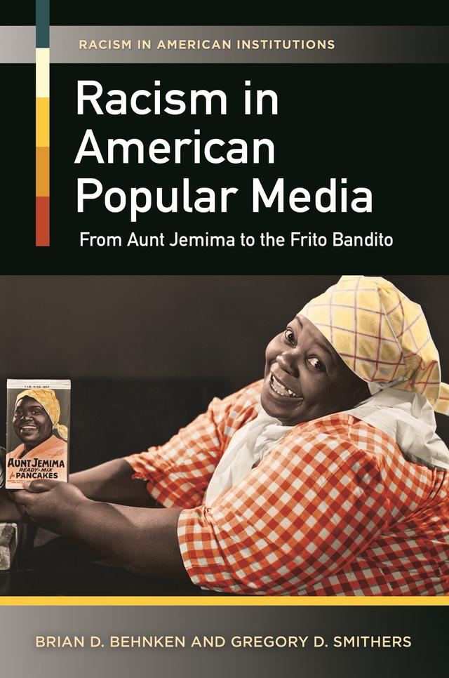Racism in American Popular Media by Brian D. Behnken, Gregory D. Smithers