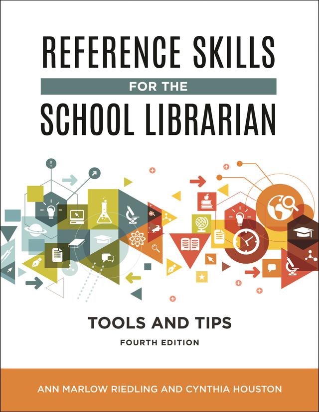 Reference Skills for the School Librarian by Ann Marlow Riedling Ph.D., Cynthia Houston