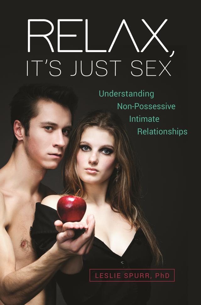 Relax, It's Just Sex by Leslie Spurr Ph.D.