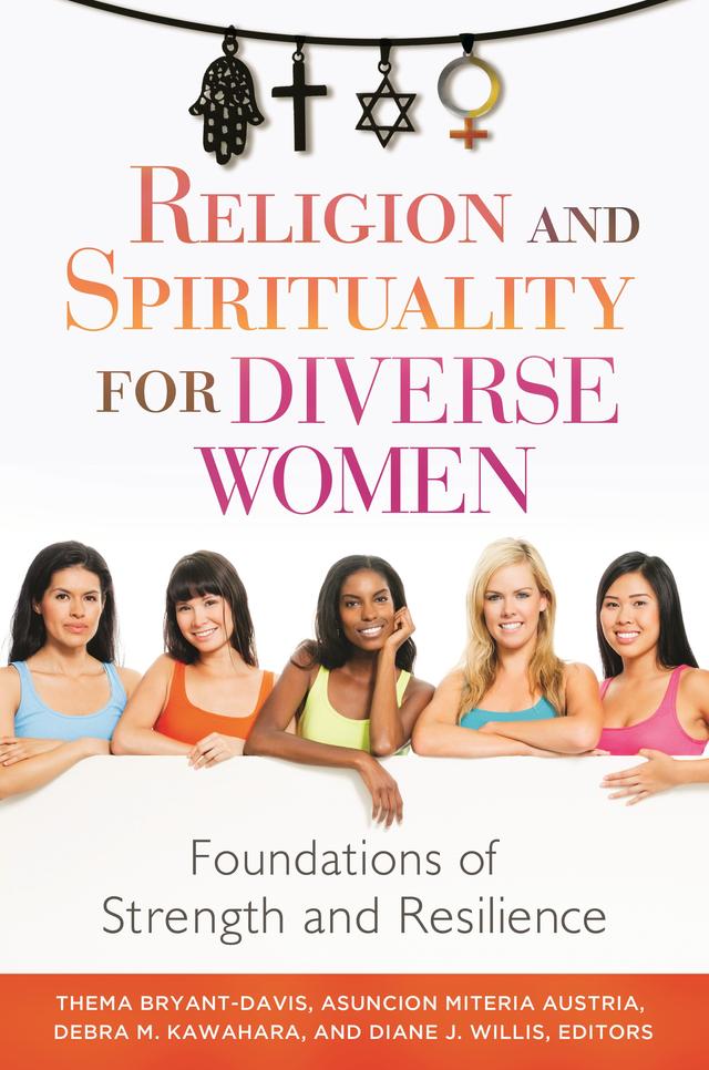 Religion and Spirituality for Diverse Women by Asuncion Miteria Austria, Debra M. Kawahara, Diane J. Willis Ph.D., Thema Bryant-Davis