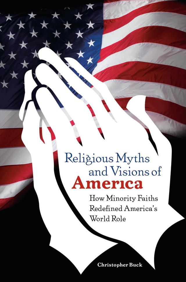 Religious Myths and Visions of America by Christopher Buck