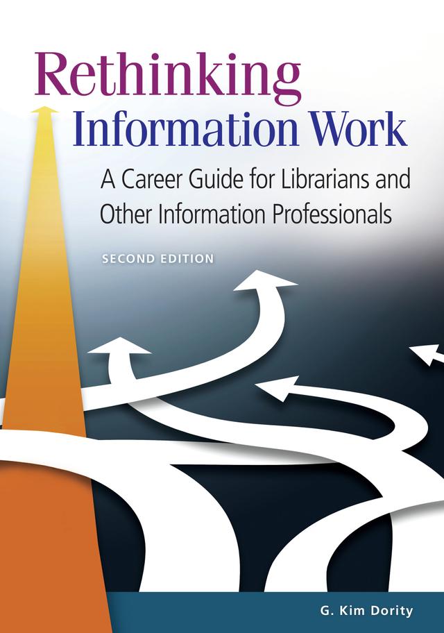 Rethinking Information Work by G. Kim Dority