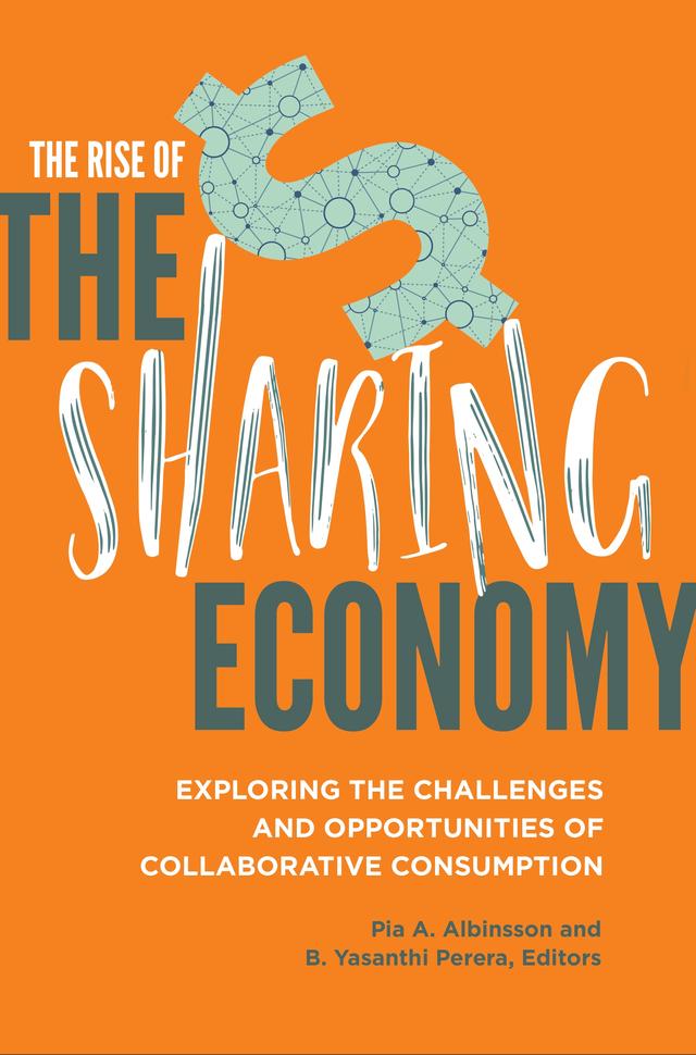 The Rise of the Sharing Economy by B. Yasanthi Perera, Pia A. Albinsson, Russell Belk