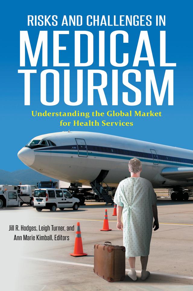 Risks and Challenges in Medical Tourism by Ann Marie Kimball, Jill R. Hodges, Leigh Turner