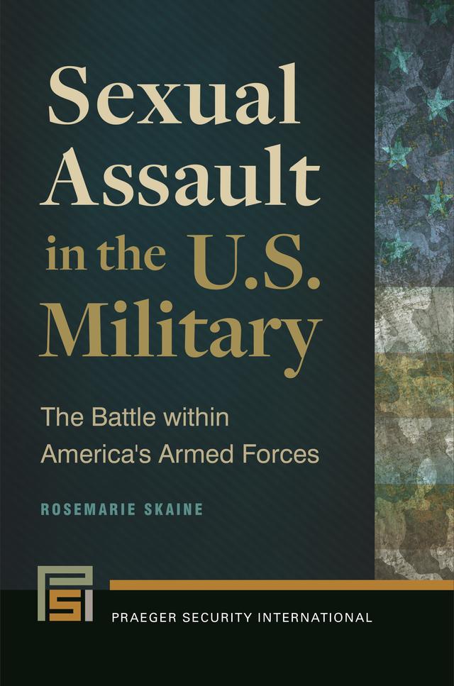 Sexual Assault in the U.S. Military by Rosemarie Skaine