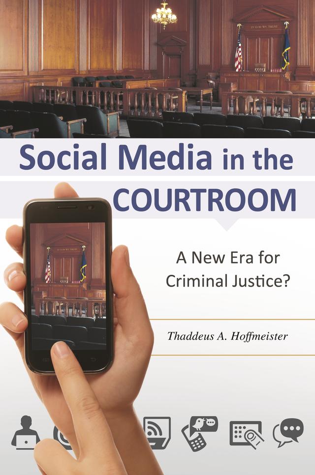 Social Media in the Courtroom by Thaddeus A. Hoffmeister