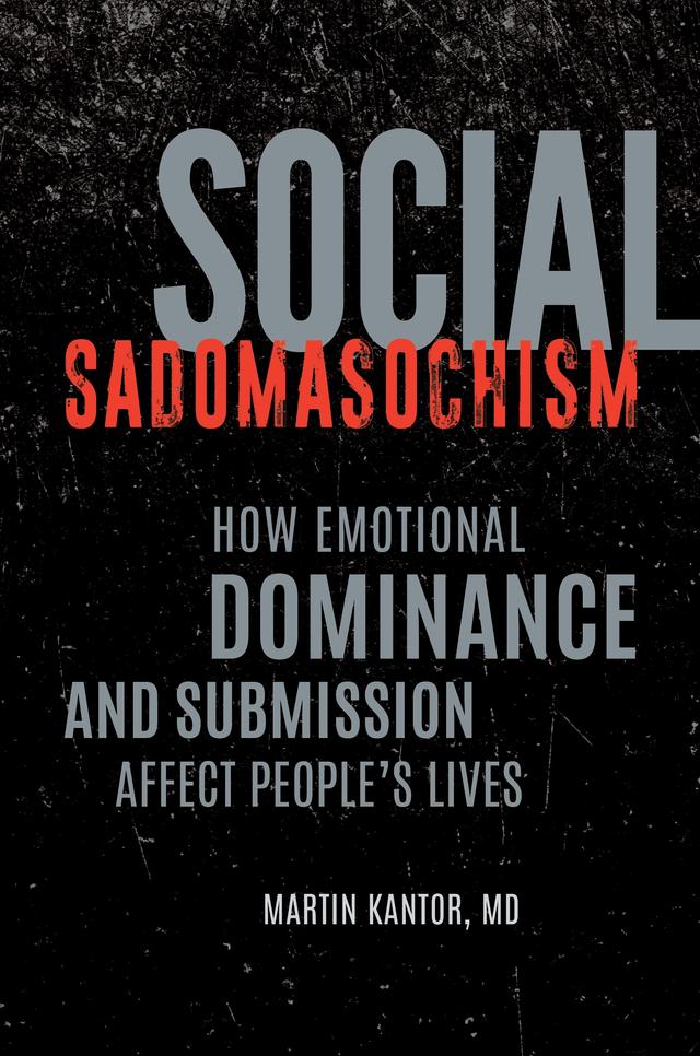 Social Sadomasochism by Martin Kantor MD