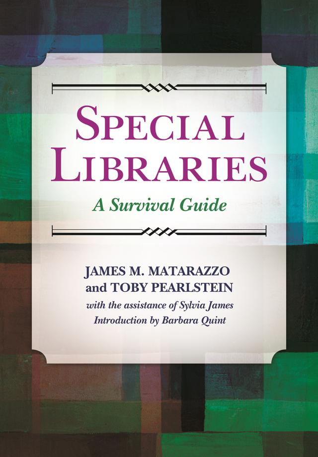 Special Libraries by James M. Matarazzo Ph.D., Toby Pearlstein