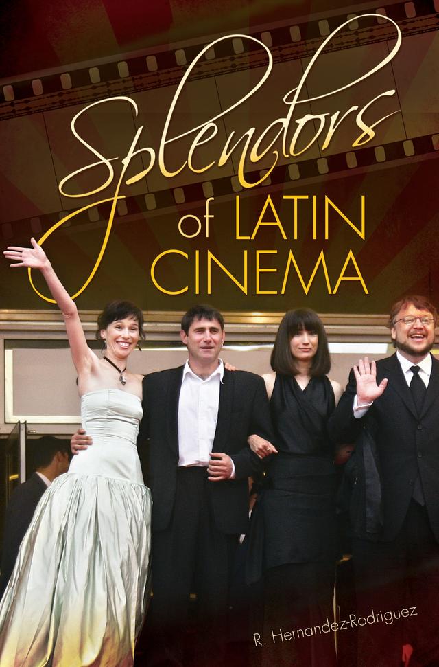 Splendors of Latin Cinema by R. Hernandez-Rodriguez