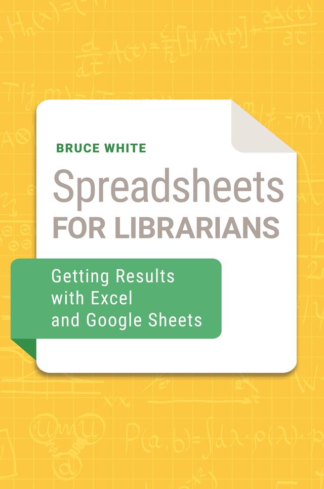 Spreadsheets for Librarians by Bruce White