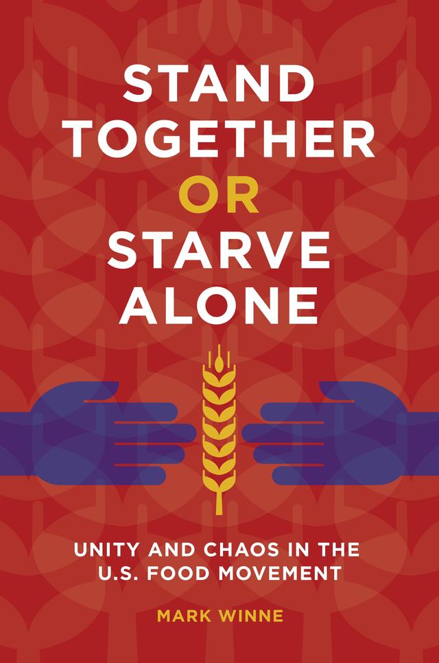 Stand Together or Starve Alone by Anne Palmer, Mark Winne