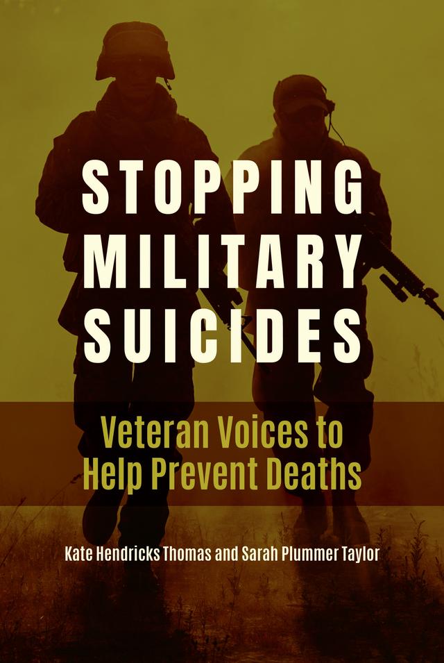 Stopping Military Suicides by Kate Hendricks Thomas, Patrick McGuigan, Sarah Plummer Taylor