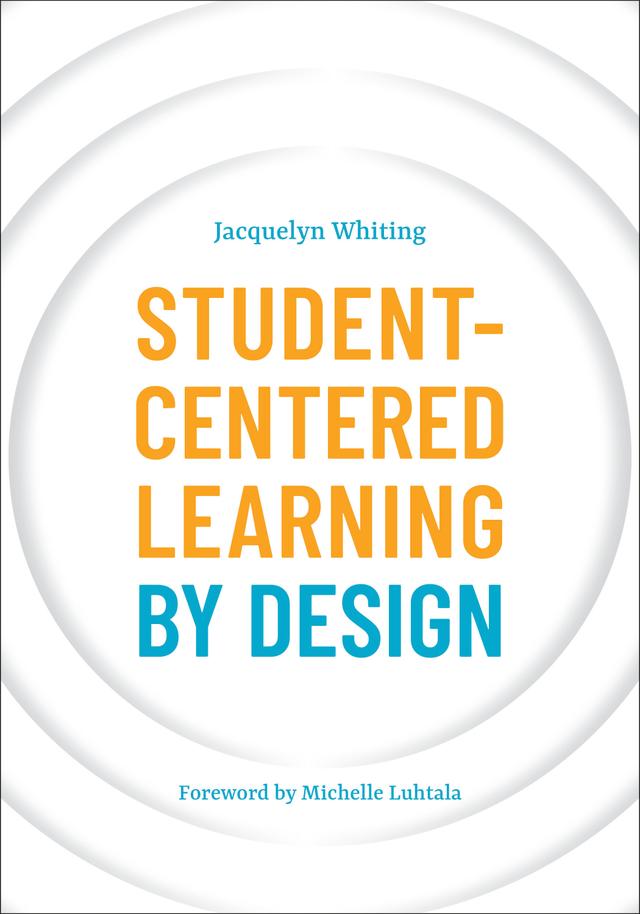 Student-Centered Learning by Design by 