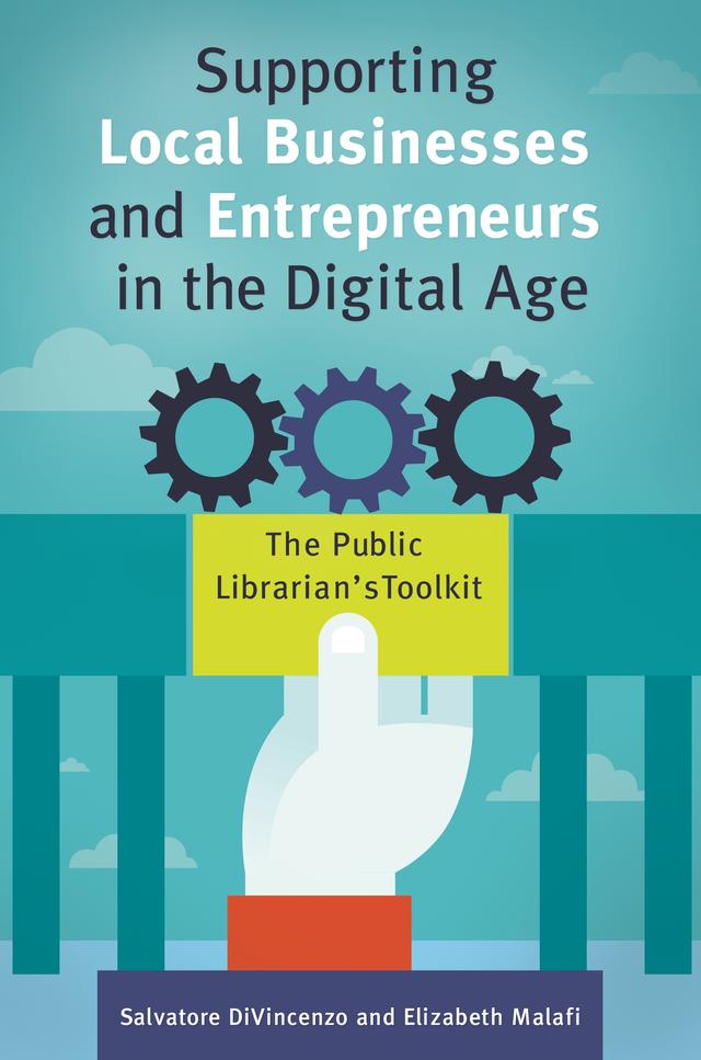Supporting Local Businesses and Entrepreneurs in the Digital Age by Elizabeth Malafi, Salvatore DiVincenzo