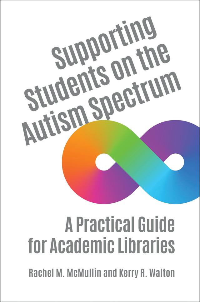 Supporting Students on the Autism Spectrum by Kerry R. Walton, Rachel M. McMullin