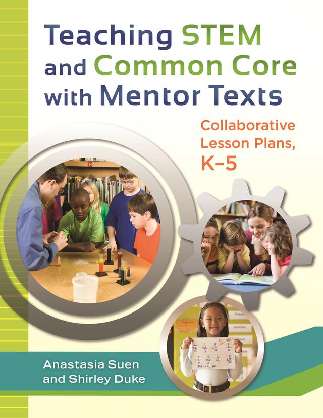 Teaching STEM and Common Core with Mentor Texts by Anastasia Suen, Shirley L. Duke