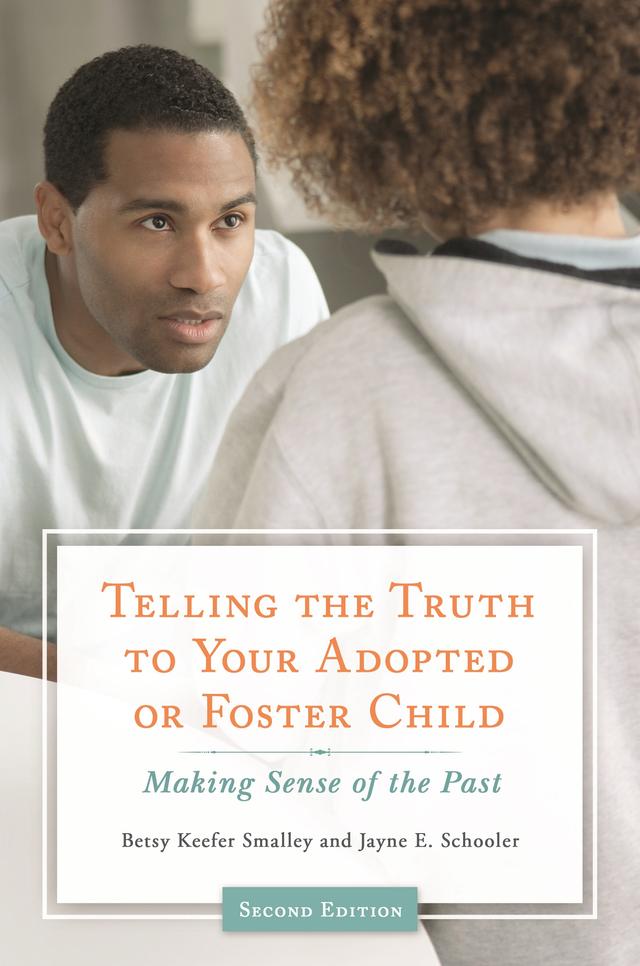 Telling the Truth to Your Adopted or Foster Child by Betsy Keefer Smalley, Jayne E. Schooler