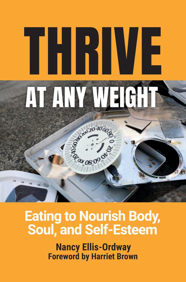 Thrive at Any Weight by Harriet Brown, Nancy Ellis-Ordway