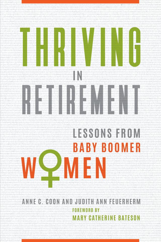 Thriving in Retirement by Anne C. Coon Ph.D., Judith Ann Feuerherm, Mary Catherine Bateson