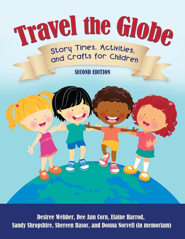 Travel the Globe by Dee Ann Corn, Desiree Webber, Donna Norvell, Elaine R. Harrod, Sandy Shropshire, Shereen Rasor