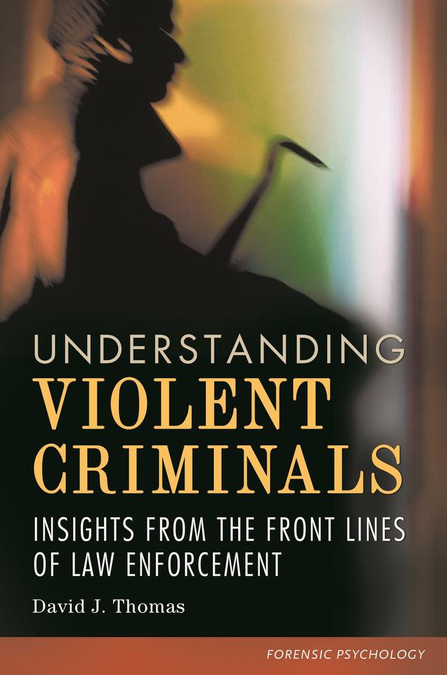 Understanding Violent Criminals by David J. Thomas