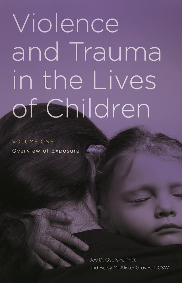 Violence and Trauma in the Lives of Children by Betsy McAlister Groves, Joy D. Osofsky