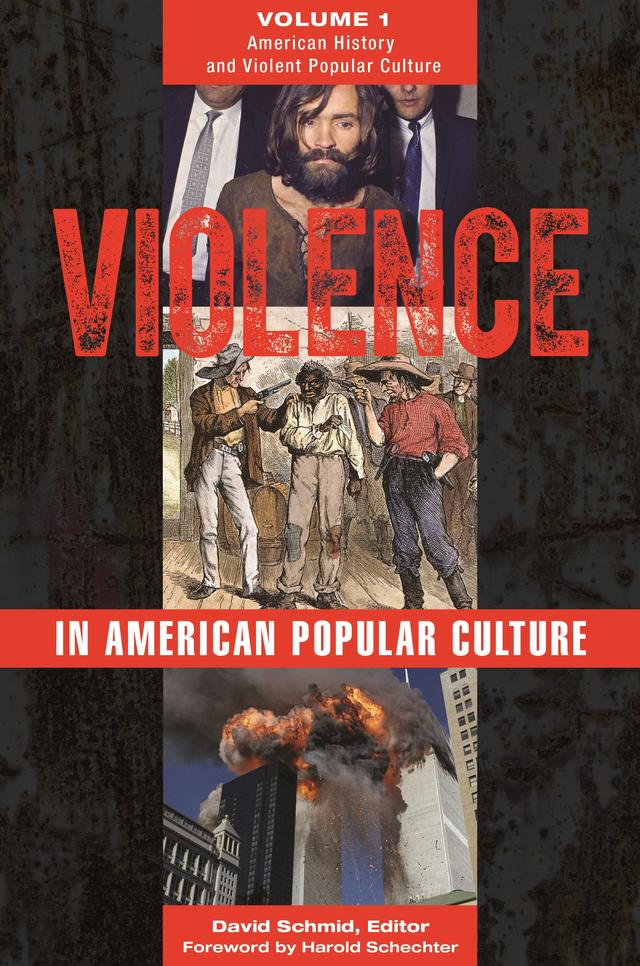 Violence in American Popular Culture by David Schmid, Harold Schechter