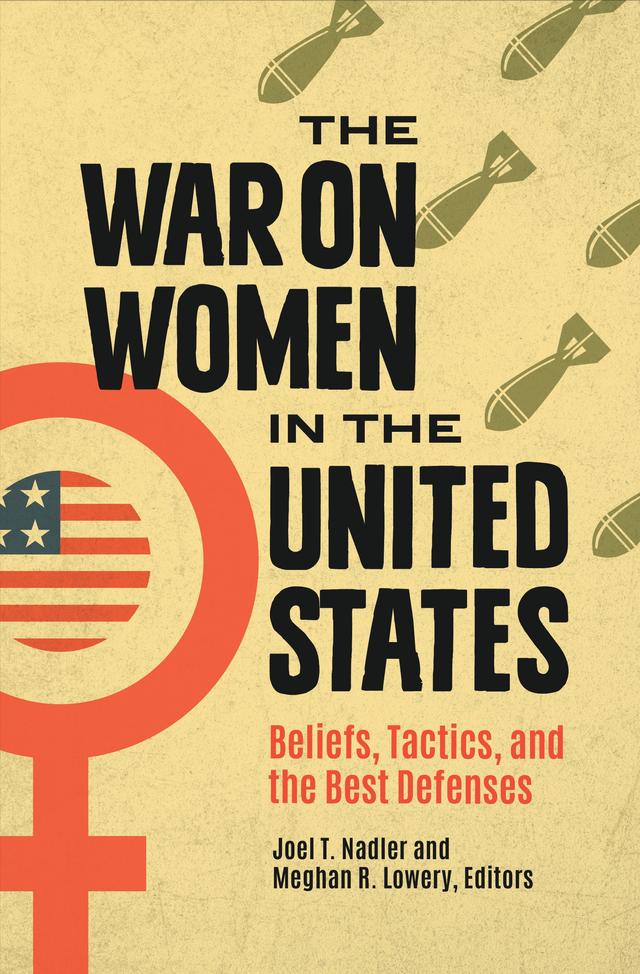 The War on Women in the United States by Joel T. Nadler, Meghan R. Lowery Ph.D.