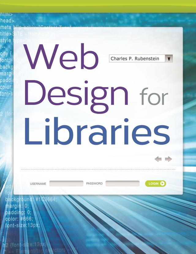 Web Design for Libraries by Charles P. Rubenstein