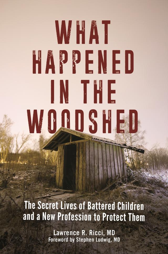 What Happened in the Woodshed by Lawrence R. Ricci M.D., Stephen Ludwig