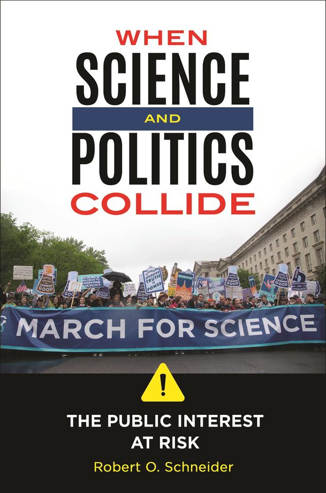 When Science and Politics Collide by Robert O. Schneider