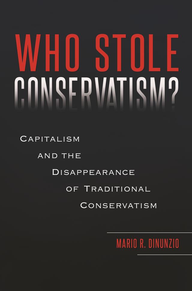 Who Stole Conservatism? by Mario R. DiNunzio