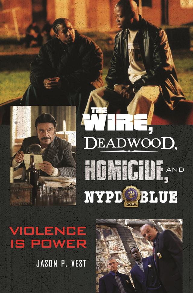 The Wire, Deadwood, Homicide, and NYPD Blue by Jason P. Vest