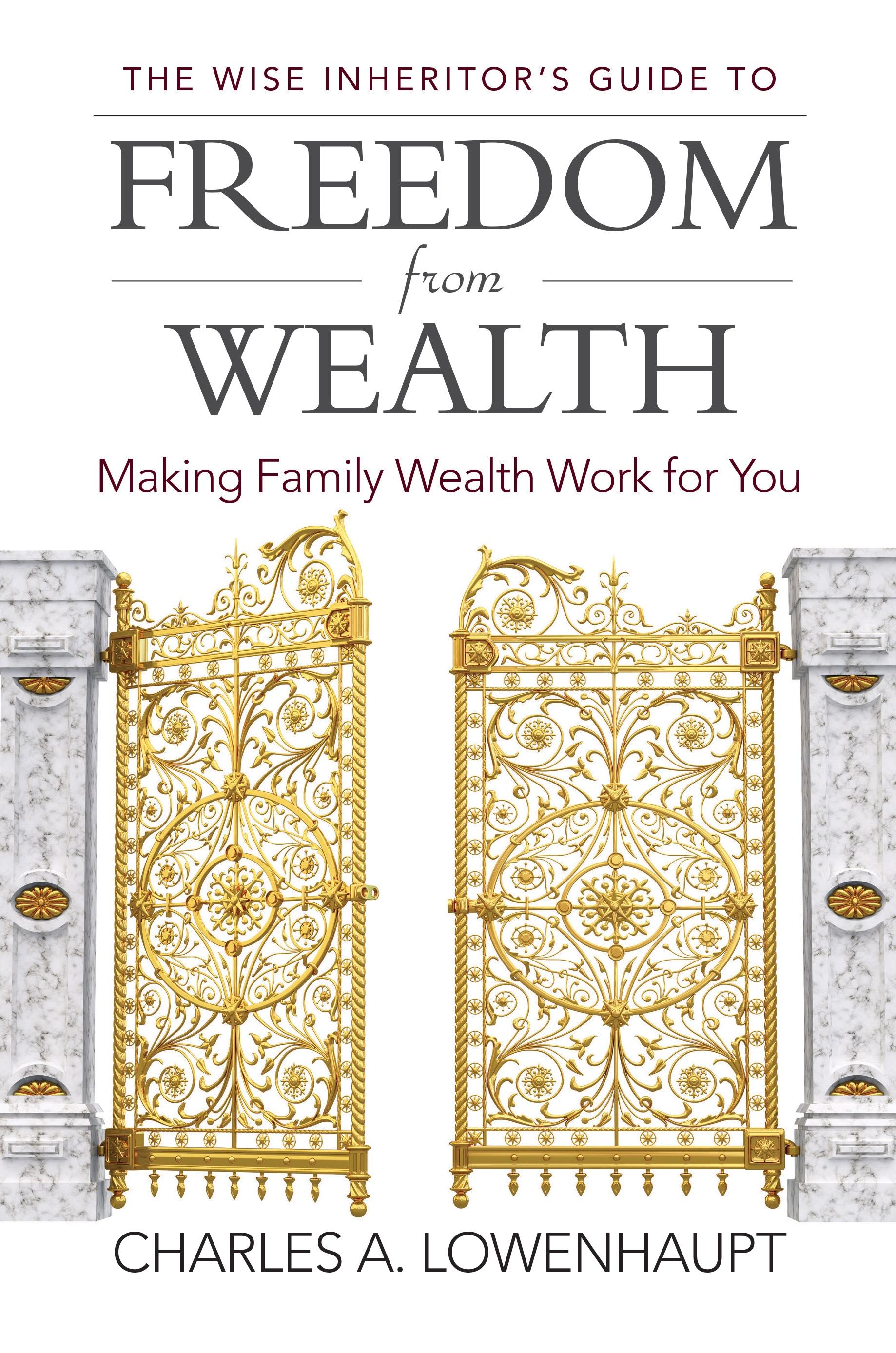 The Wise Inheritor's Guide to Freedom from Wealth