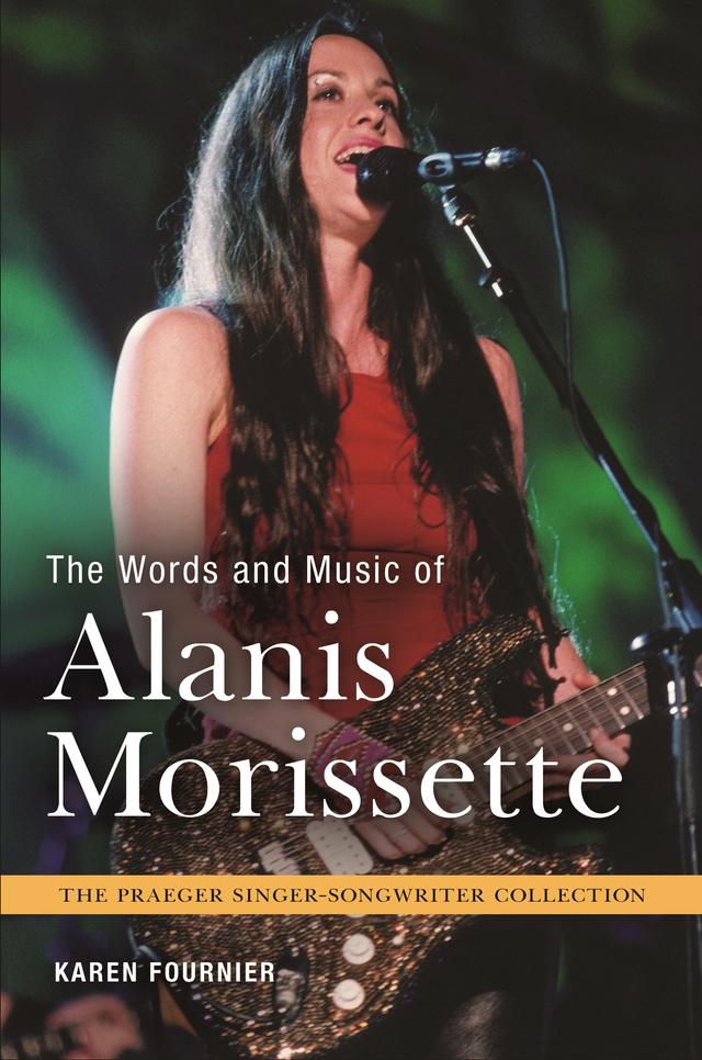 The Words and Music of Alanis Morissette by Karen Fournier