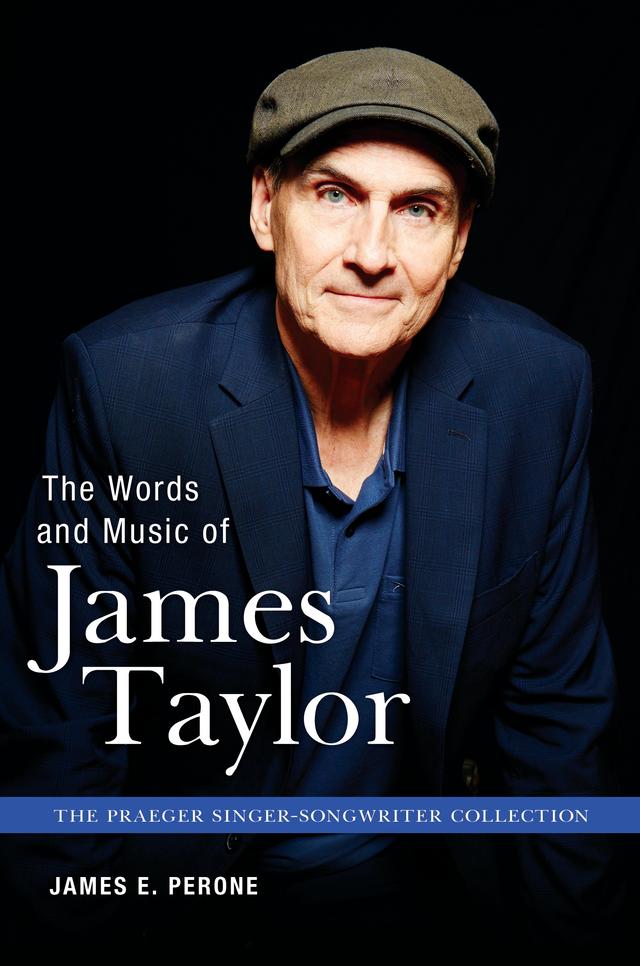 The Words and Music of James Taylor by James E. Perone