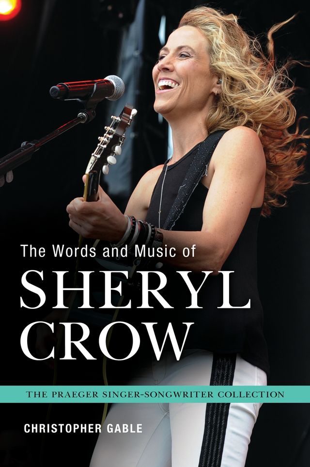 The Words and Music of Sheryl Crow by Christopher Gable