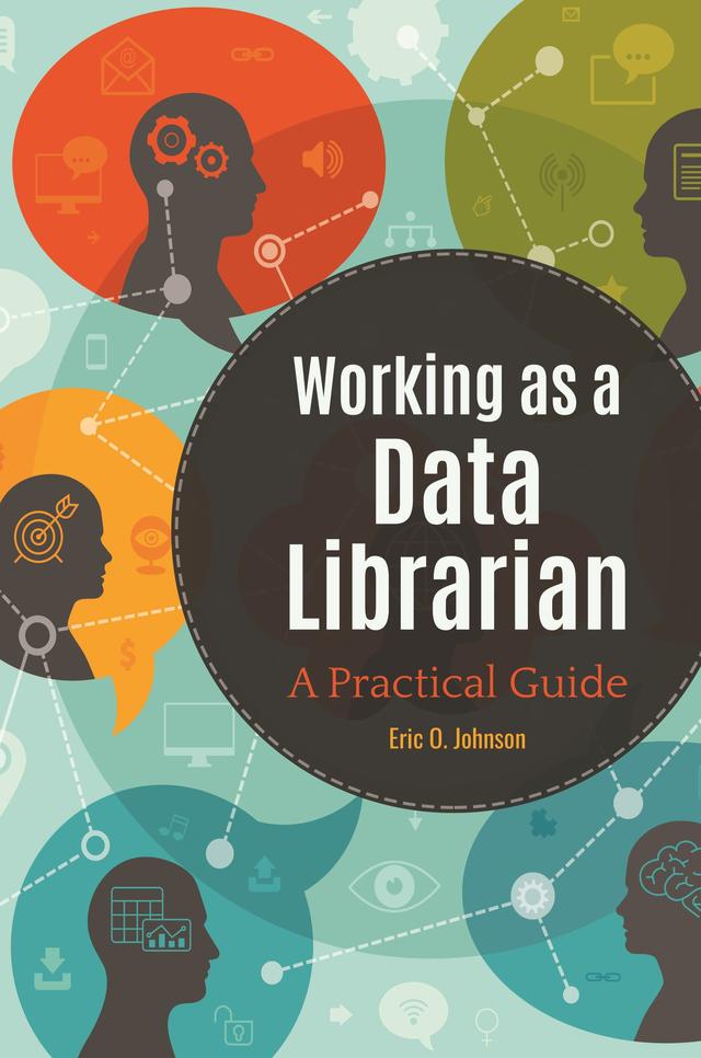 Working as a Data Librarian by Eric O. Johnson