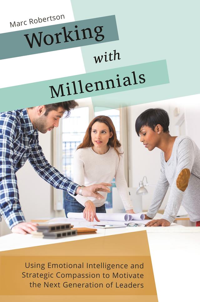 Working with Millennials by Adam Lichtl, Marc Robertson
