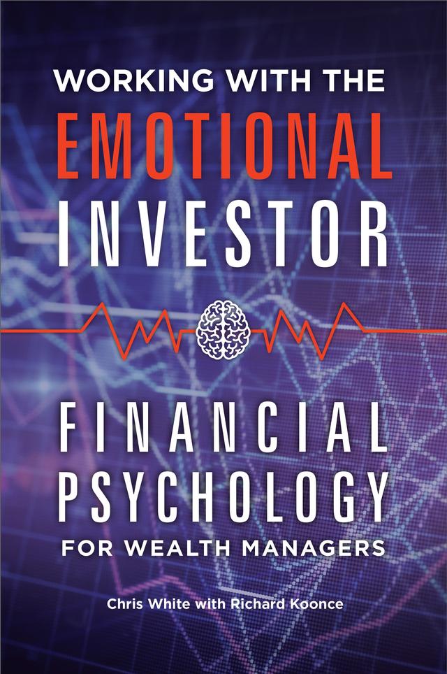Working with the Emotional Investor by Bill Griffeth, Chris White, Richard Koonce
