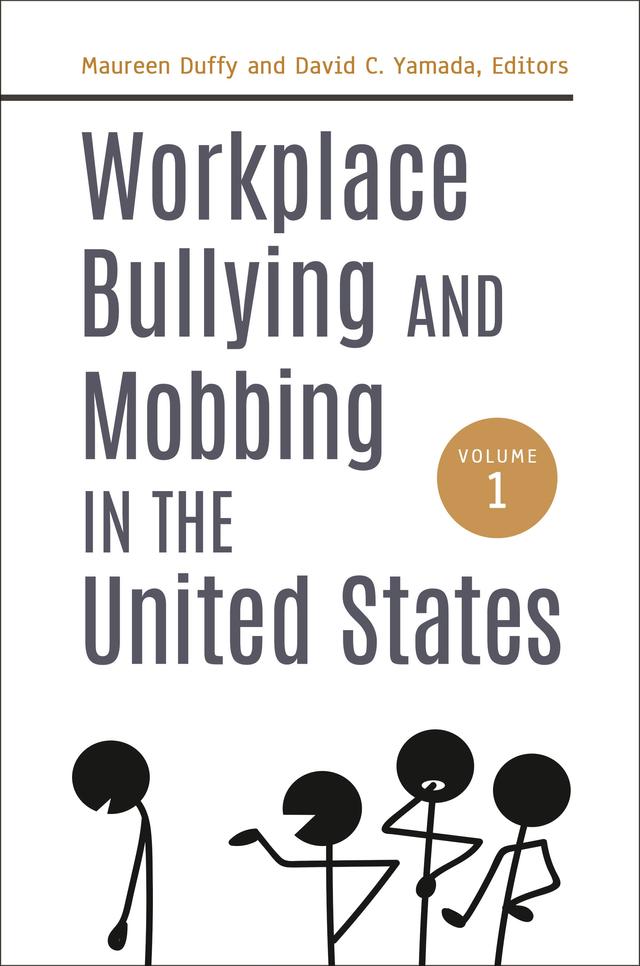 Workplace Bullying and Mobbing in the United States by David C. Yamada, Gary Namie, Maureen Duffy