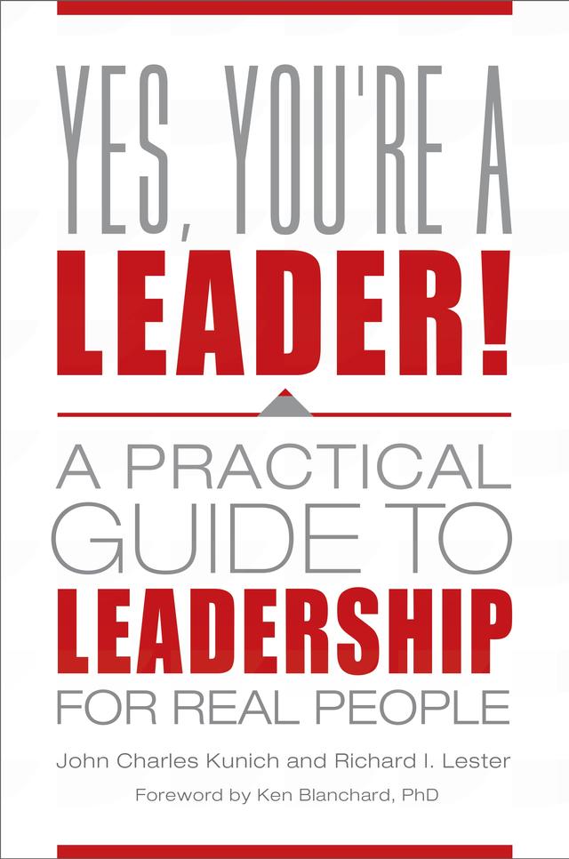 Yes, You're a Leader! by John Charles Kunich, Ken Blanchard, Richard I. Lester