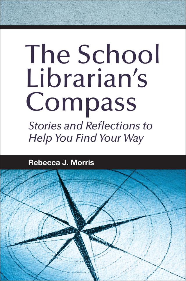 The School Librarian's Compass by Rebecca J. Morris
